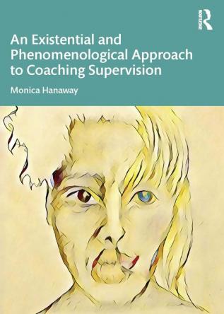 Existential and Phenomenological Approach to Coaching Supervision