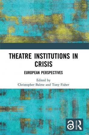 Theatre Institutions in Crisis