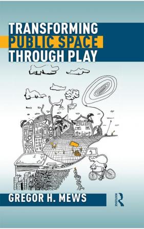 Transforming Public Space through Play