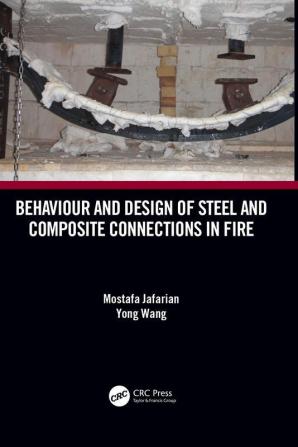 Behaviour and Design of Steel and Composite Connections in Fire