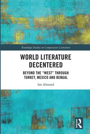 World Literature Decentered