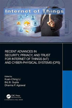 Recent Advances in Security Privacy and Trust for Internet of Things (IoT) and Cyber-Physical Systems (CPS)