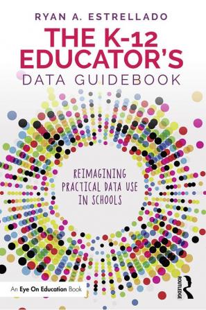 K-12 Educator’s Data Guidebook