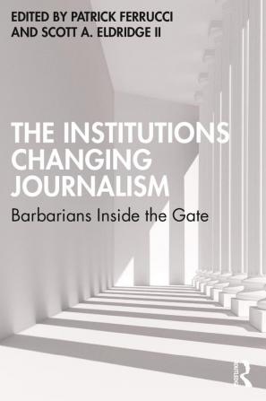 Institutions Changing Journalism