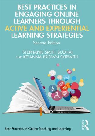 Best Practices in Engaging Online Learners Through Active and Experiential Learning Strategies