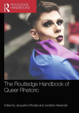 Routledge Handbook of Queer Rhetoric