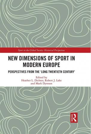 New Dimensions of Sport in Modern Europe