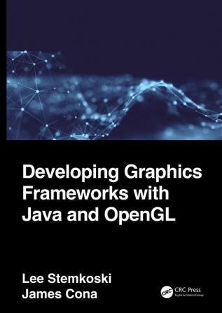 Developing Graphics Frameworks with Java and OpenGL