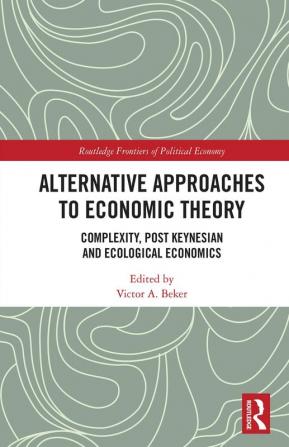 Alternative Approaches to Economic Theory