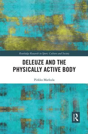 Deleuze and the Physically Active Body