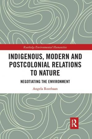 Indigenous Modern and Postcolonial Relations to Nature