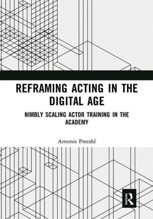 Reframing Acting in the Digital Age