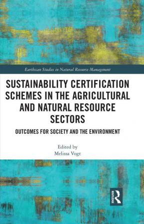 Sustainability Certification Schemes in the Agricultural and Natural Resource Sectors