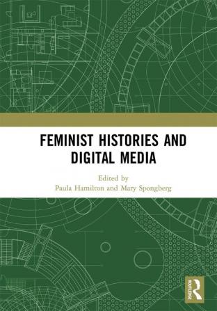 Feminist Histories and Digital Media