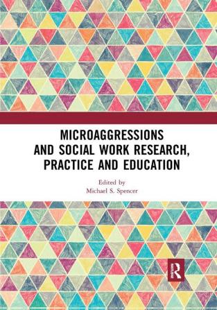 Microaggressions and Social Work Research Practice and Education