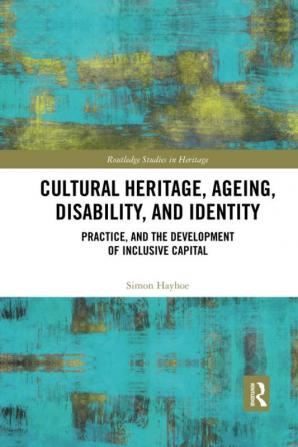 Cultural Heritage Ageing Disability and Identity