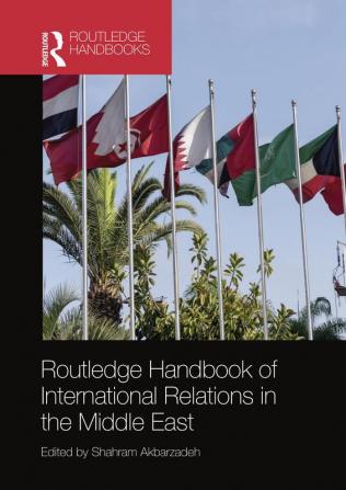 Routledge Handbook of International Relations in the Middle East