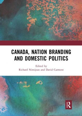 Canada Nation Branding and Domestic Politics