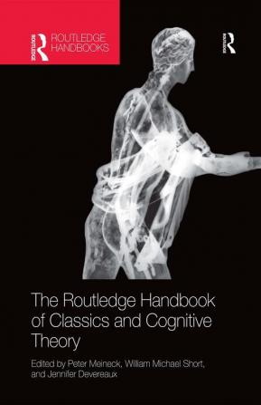 Routledge Handbook of Classics and Cognitive Theory