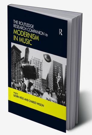 Routledge Research Companion to Modernism in Music