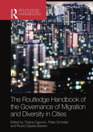 Routledge Handbook of the Governance of Migration and Diversity in Cities