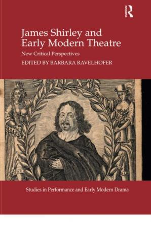 James Shirley and Early Modern Theatre