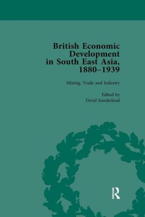 British Economic Development in South East Asia 1880-1939 Volume 2