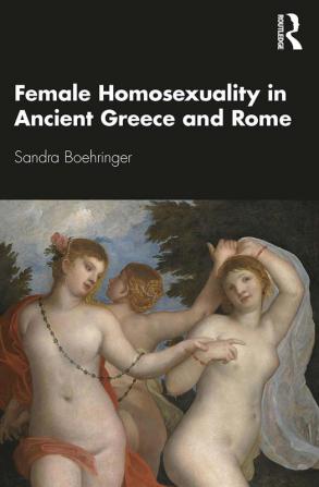 Female Homosexuality in Ancient Greece and Rome