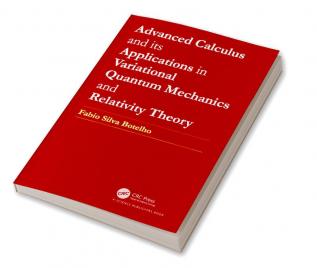 Advanced Calculus and its Applications in Variational Quantum Mechanics and Relativity Theory