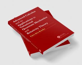 Advanced Calculus and its Applications in Variational Quantum Mechanics and Relativity Theory