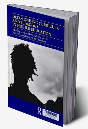 Decolonising Curricula and Pedagogy in Higher Education