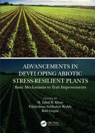 Advancements in Developing Abiotic Stress-Resilient Plants