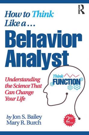 How to Think Like a Behavior Analyst