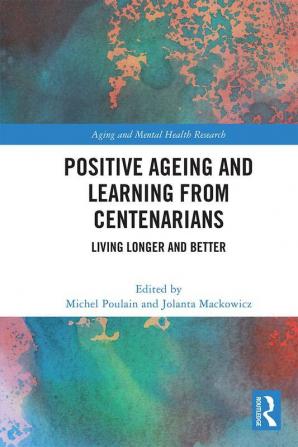 Positive Ageing and Learning from Centenarians