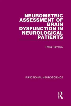 Neurometric Assessment of Brain Dysfunction in Neurological Patients