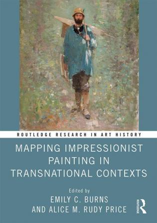 Mapping Impressionist Painting in Transnational Contexts