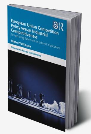 European Union Competition Policy versus Industrial Competitiveness