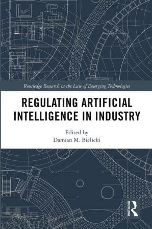 Regulating Artificial Intelligence in Industry