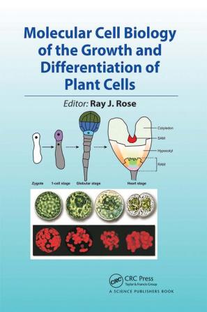 Molecular Cell Biology of the Growth and Differentiation of Plant Cells