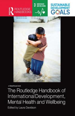 Routledge Handbook of International Development Mental Health and Wellbeing