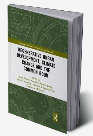 Regenerative Urban Development Climate Change and the Common Good