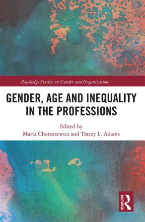 Gender Age and Inequality in the Professions