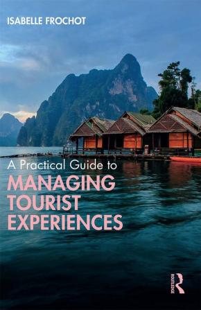 Practical Guide to Managing Tourist Experiences