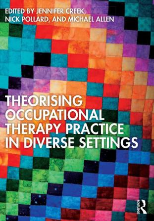 Theorising Occupational Therapy Practice in Diverse Settings