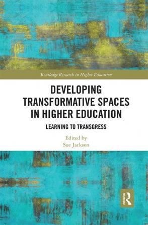 Developing Transformative Spaces in Higher Education