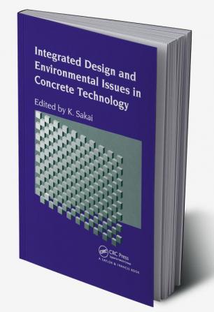 Integrated Design and Environmental Issues in Concrete Technology