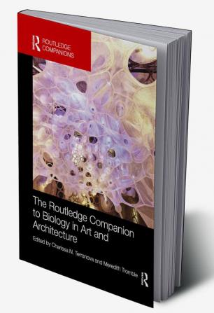 Routledge Companion to Biology in Art and Architecture