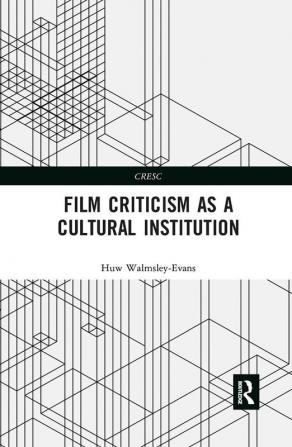 Film Criticism as a Cultural Institution