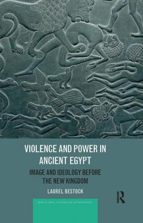 Violence and Power in Ancient Egypt