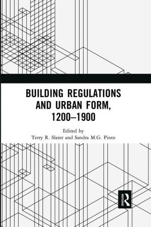 Building Regulations and Urban Form 1200-1900